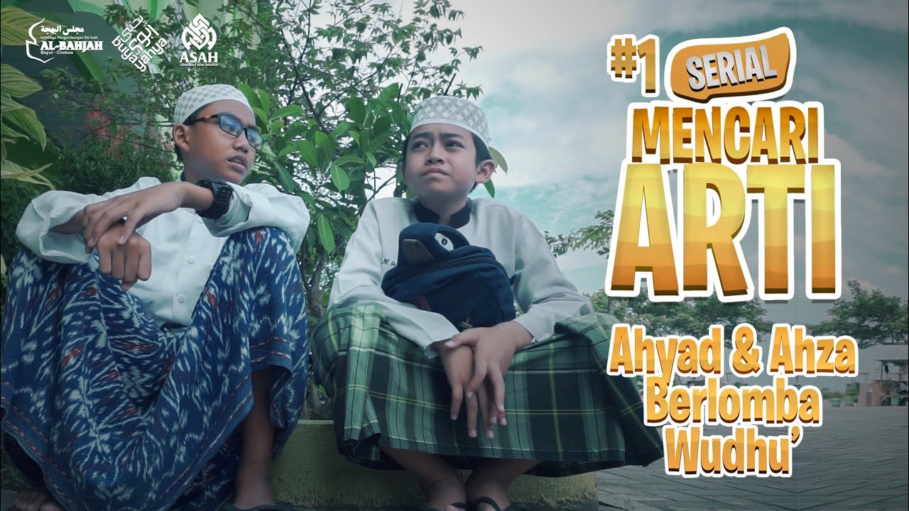 SERIAL MENCARI ARTI | #1 AHYAD & AHZA BERLOMBA WUDHU | AL-BAHJAHTV