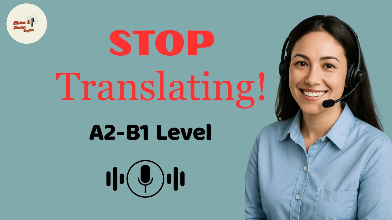 Stop Translating in Your Head! How to Think in English (A2-B1 Level )