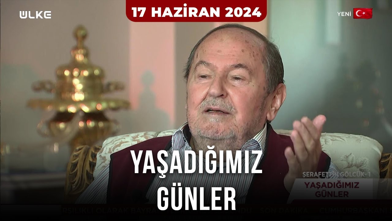 Yaşadığımız Günler (Şerafettin Gölcük) | 16 Haziran 2024