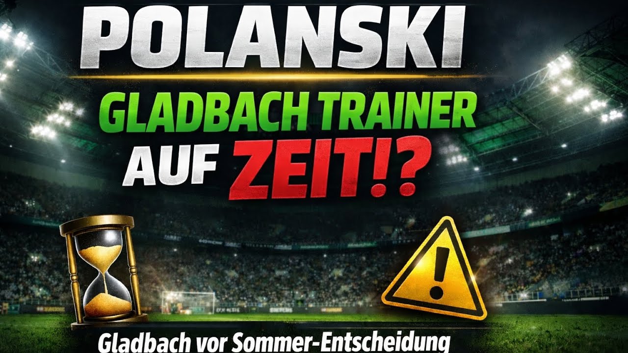 Polanski Trainer auf Zeit!? Borussia Mönchengladbach vor der Sommer-Entscheidung