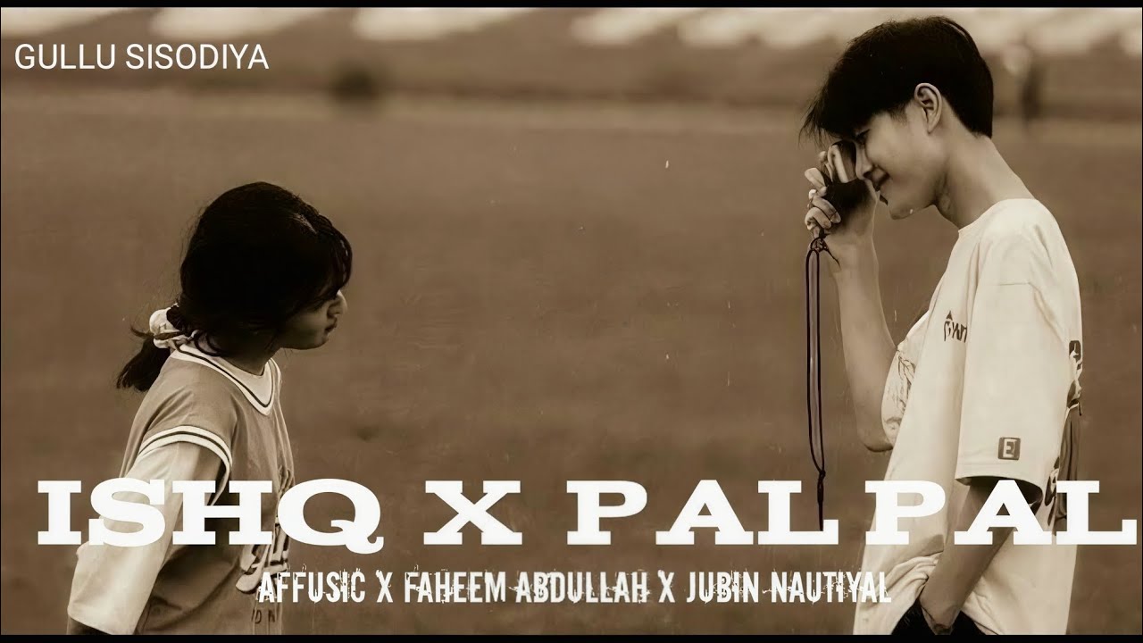 Ishq x Pal Pal - Mashup | Faheem Abdullah | Afusic x Talha Anjum | Best of Soulful Mashup 2025