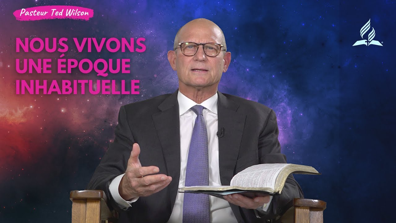 Nous vivons une époque inhabituelle - Message du pasteur Ted Wilson - 3 octobre 2020