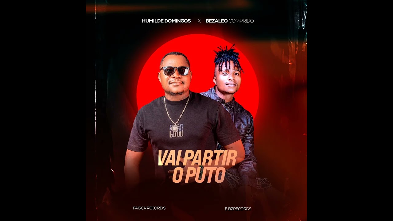 Humilde Domingos ft Bezaleo Comprido _ VAI PARTIR O PUTO