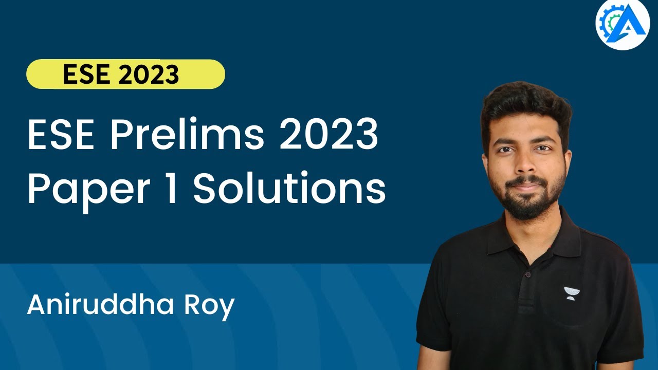 ESE Prelims 2023 Solutions | Paper 1 Solutions | Part 1 | Aniruddha Roy