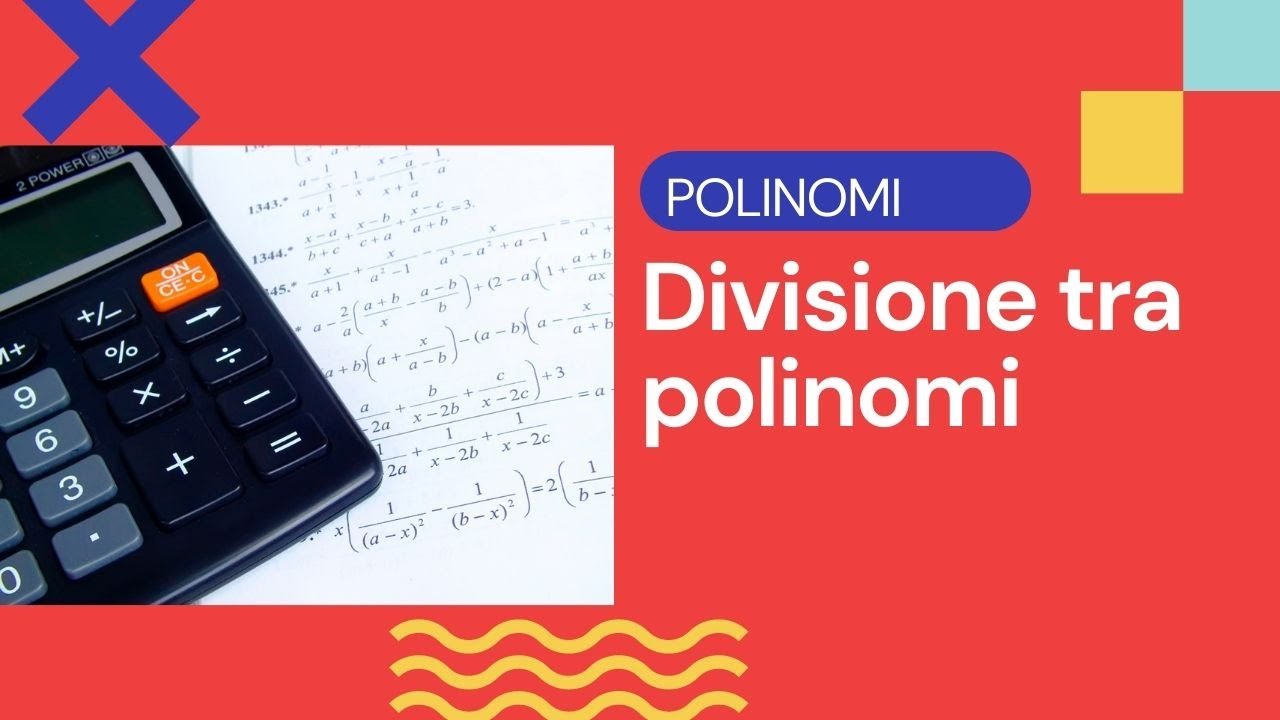 La divisione tra polinomi: algoritmo della divisione - Polinomi p.7