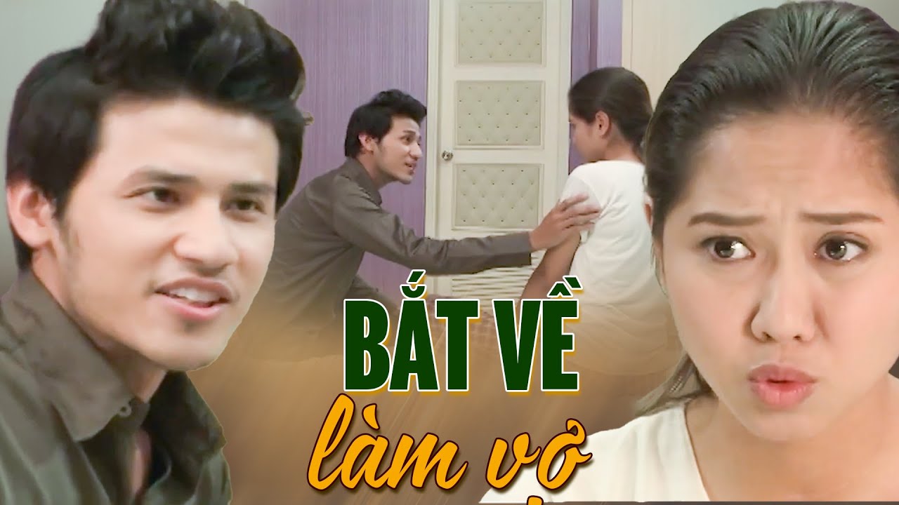 BẮT VỀ L&Agrave;M VỢ | Phim Truyện Việt Nam Hay Mới Nhất 2025 | Phim Truyện T&igrave;nh Cảm | Phim HTV