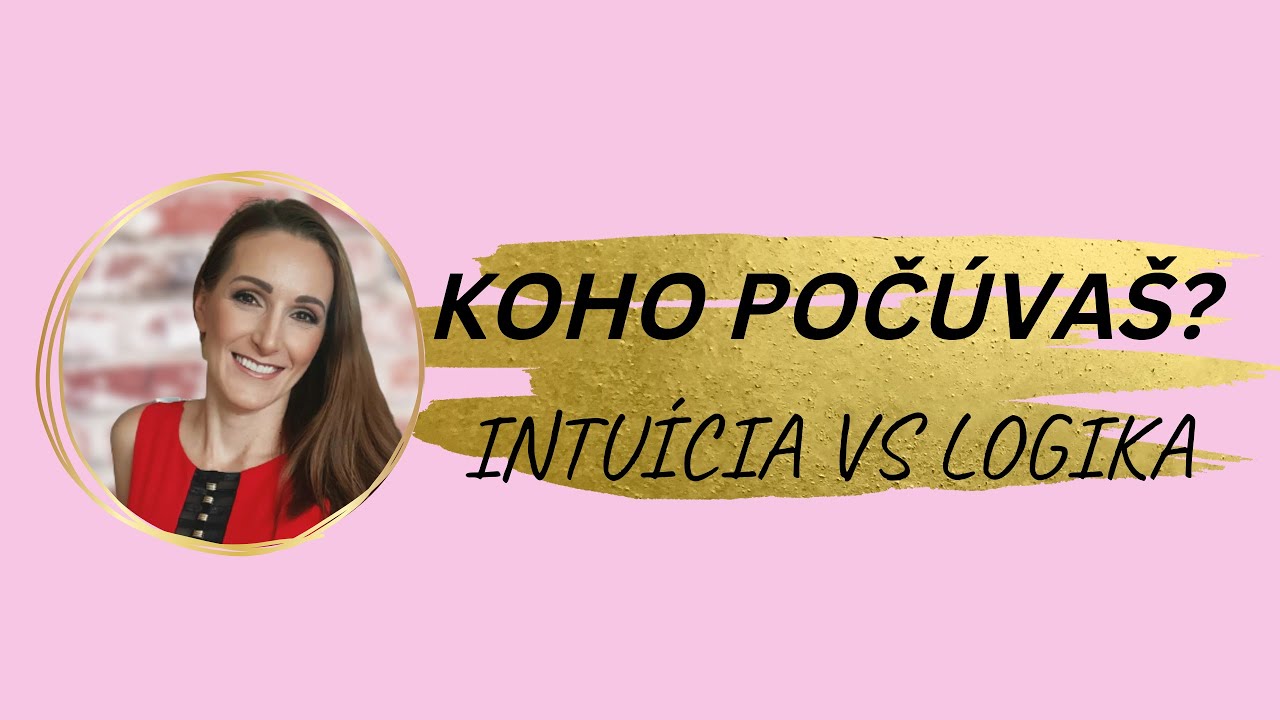 Intu&iacute;cia VS logika / Koho poč&uacute;va&scaron;?
