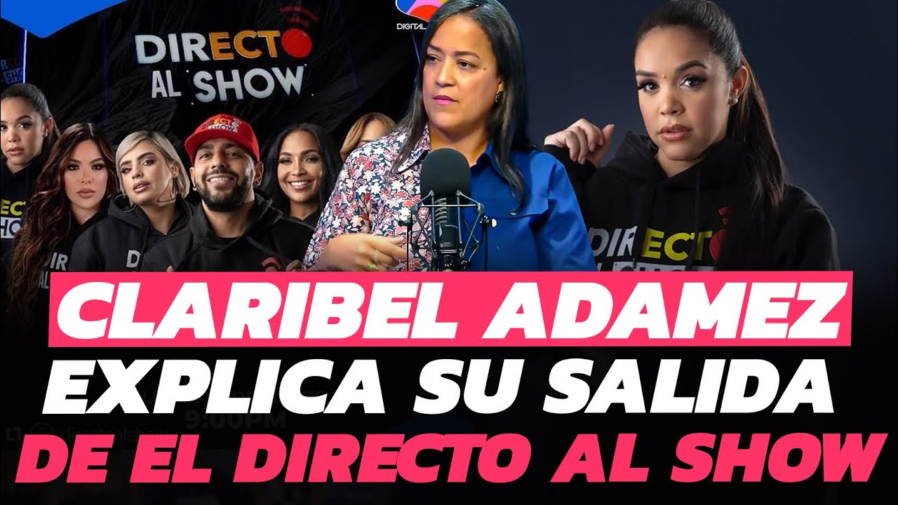 CLARIBEL ADAMEZ: explica porque renuncia de Al Directo Al Show “Quiero más dinero” 
