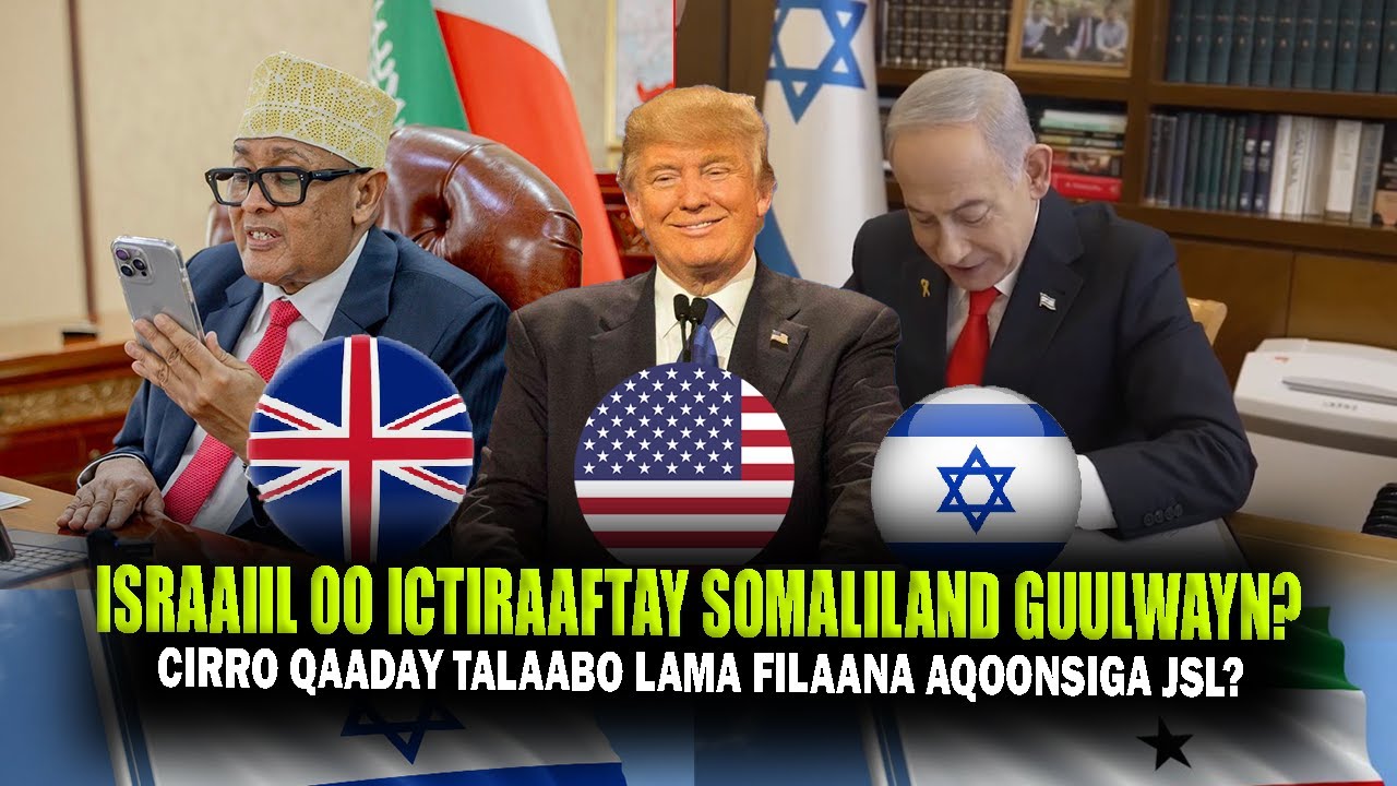 Xog Israa&rsquo;iil oo Ictiraafay Somalilnd Go.aanka Geesinimo Netanyahu? Guulwayn & Talaabo Lama filaana?
