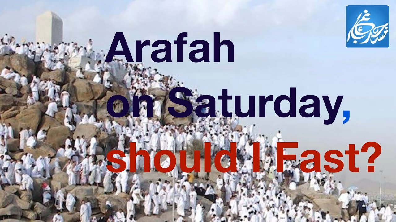Fasting the Day of Arafah On Saturday, Allowed or not?
