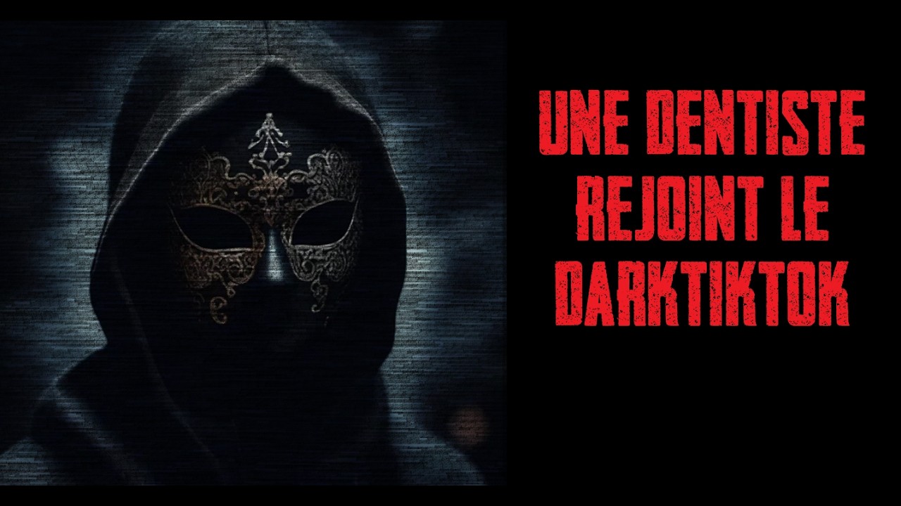 CREEPYPASTA FR - Une dentiste rejoint le DarkTikTok