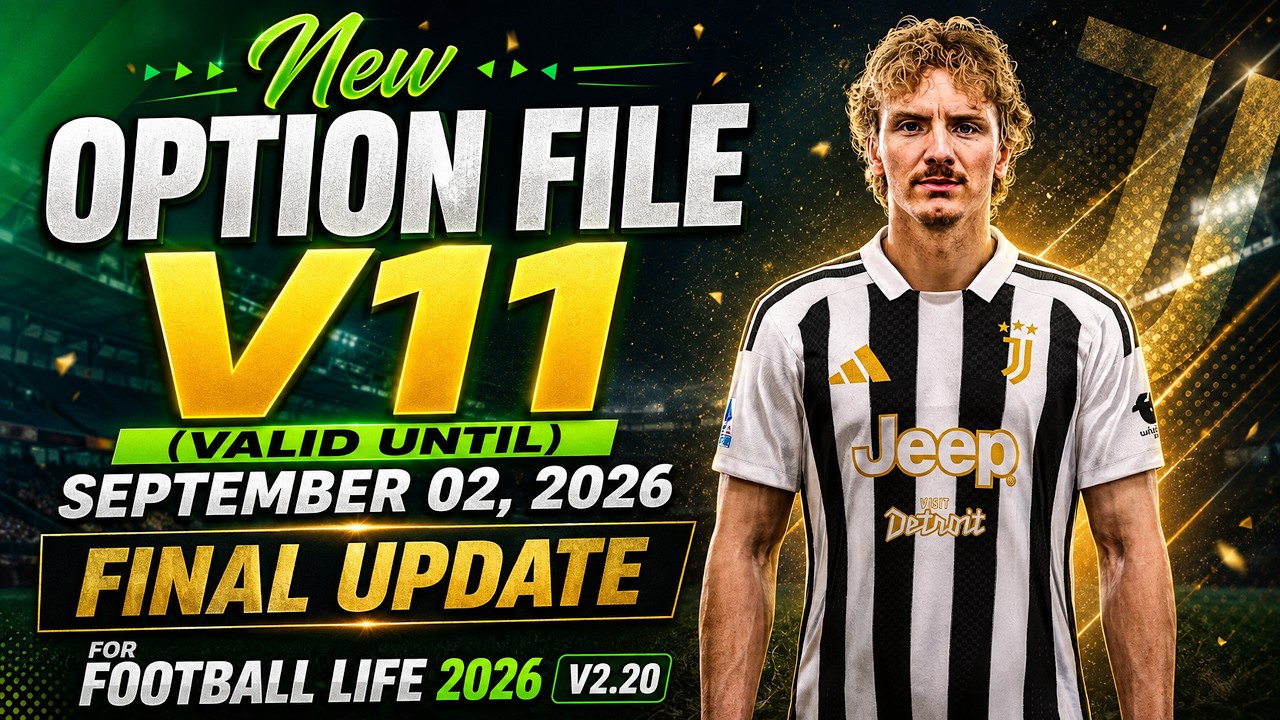 New Option File V11 (Valid Until September 02, 2026) Final Update - Football Life 2026 V2.20