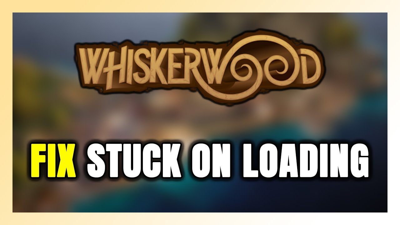How to FIX Whiskerwood Stuck on Loading Screen / Not Loading