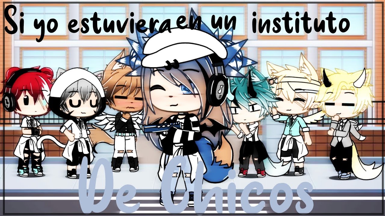 Si yo estuviera en un instituto de Chicos {GL}(◡ ω ◡)