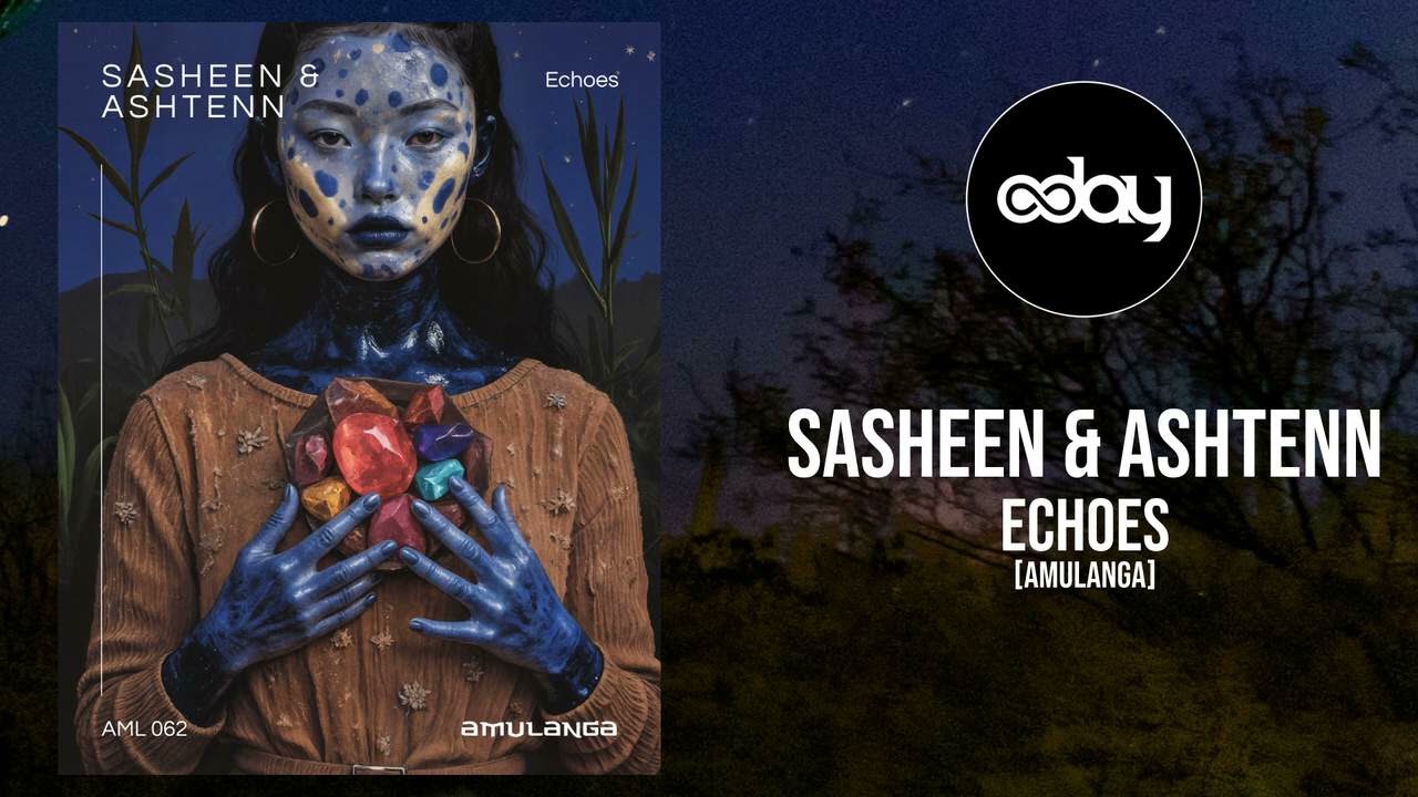 Sasheen & Ashtenn - Echoes [Amulanga] - Organic House