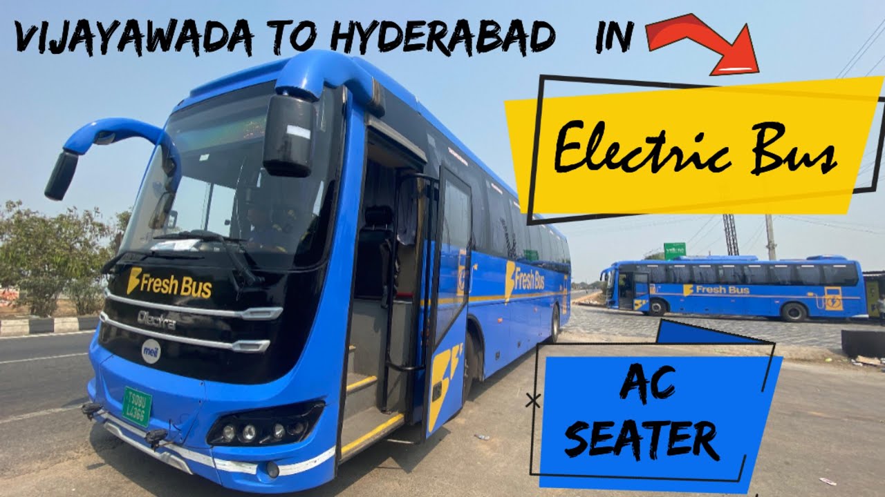 Electric bus from Vijayawada - Hyderabad || FRESH BUS || AC Seater