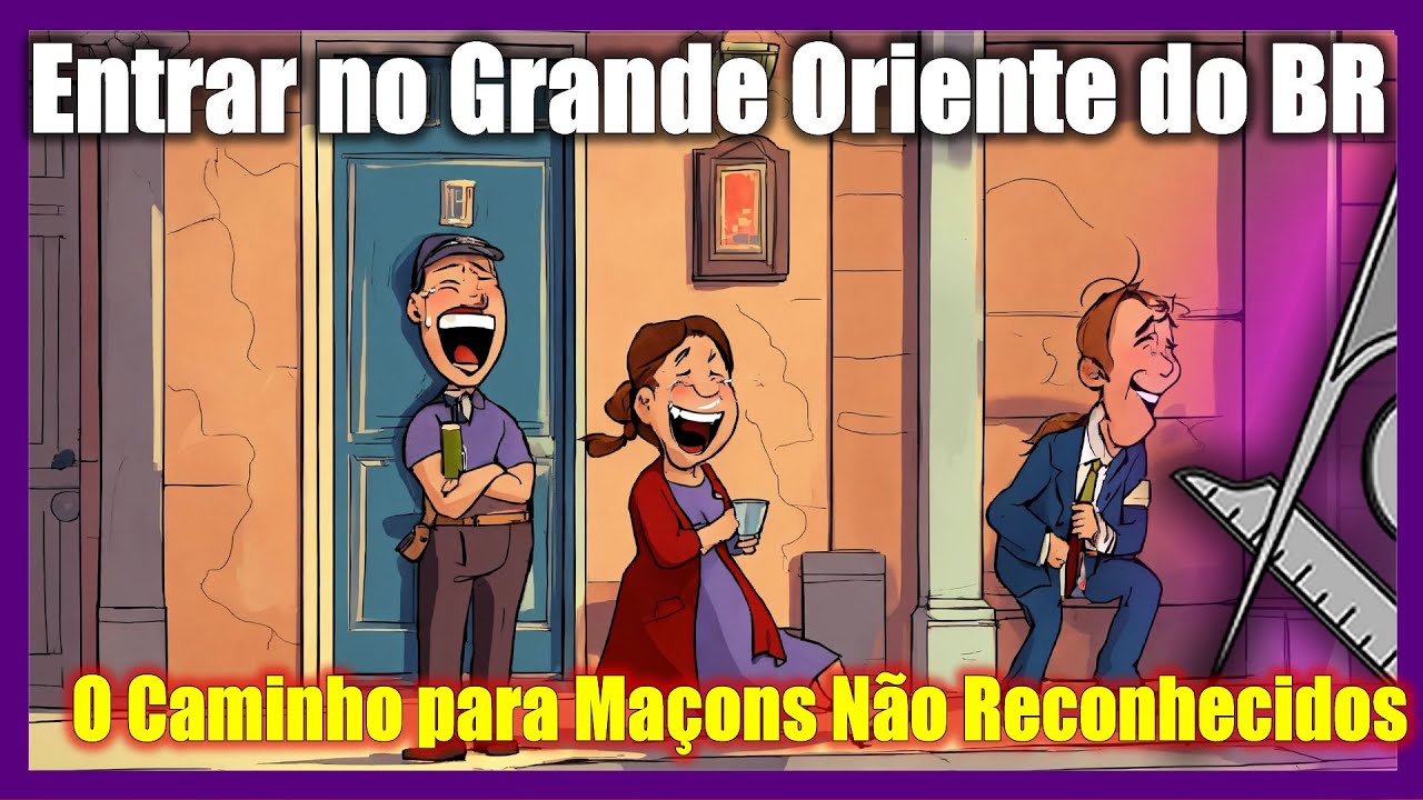 Como Maçons não Reconhecidos podem entrar no Grande Oriente do Brasil
