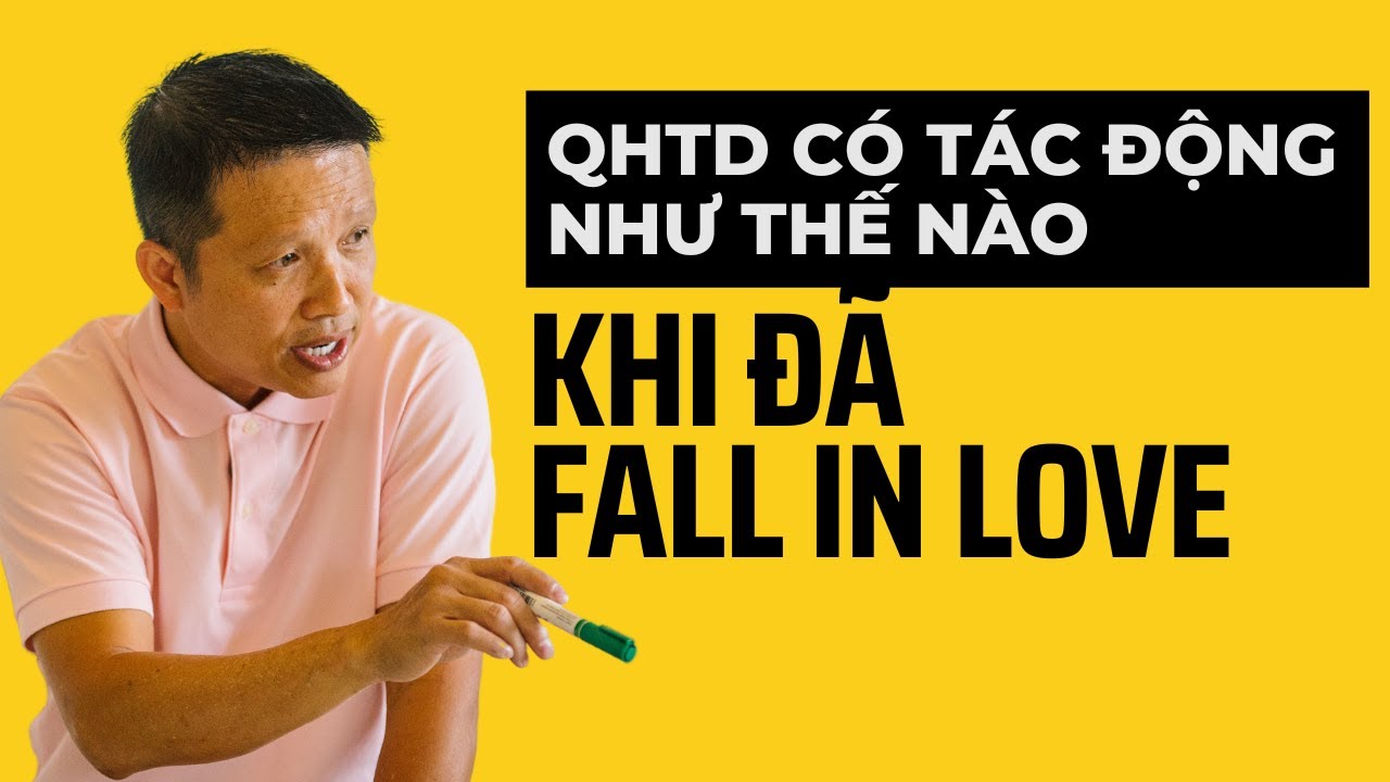QHTD có tác động như thế nào khi đã fall in love?