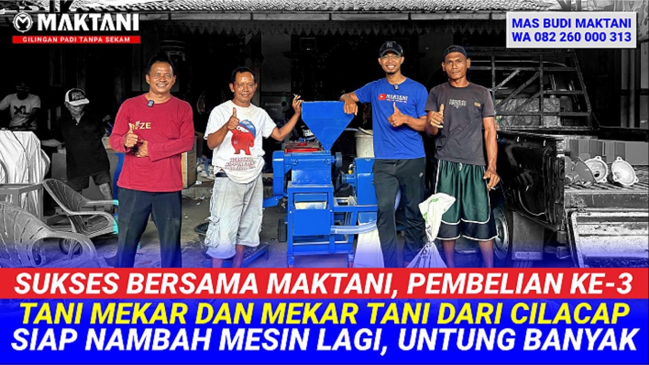 Sukses Bersama MAKTANI Pembelian Ke-3 Giling Padi  MAKTANI MT212 Oleh Tani Mekar Mekar Tani Cilacap