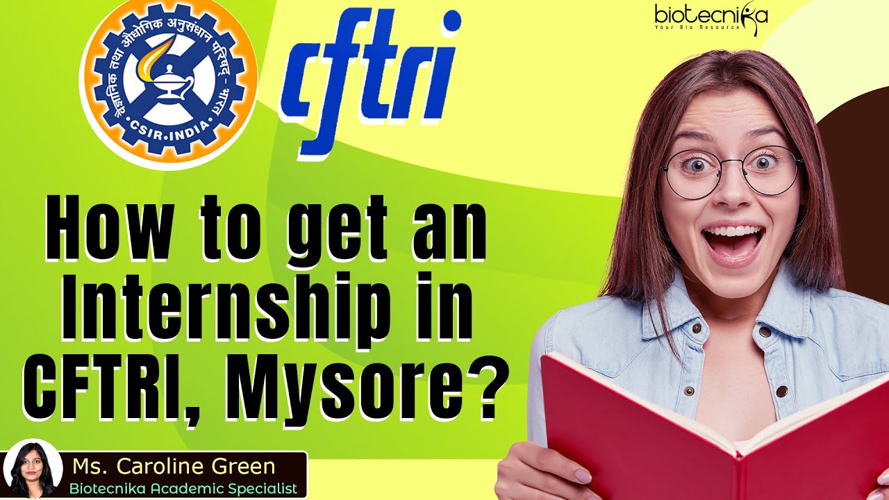How To get an Internship at CFTRI Mysore?