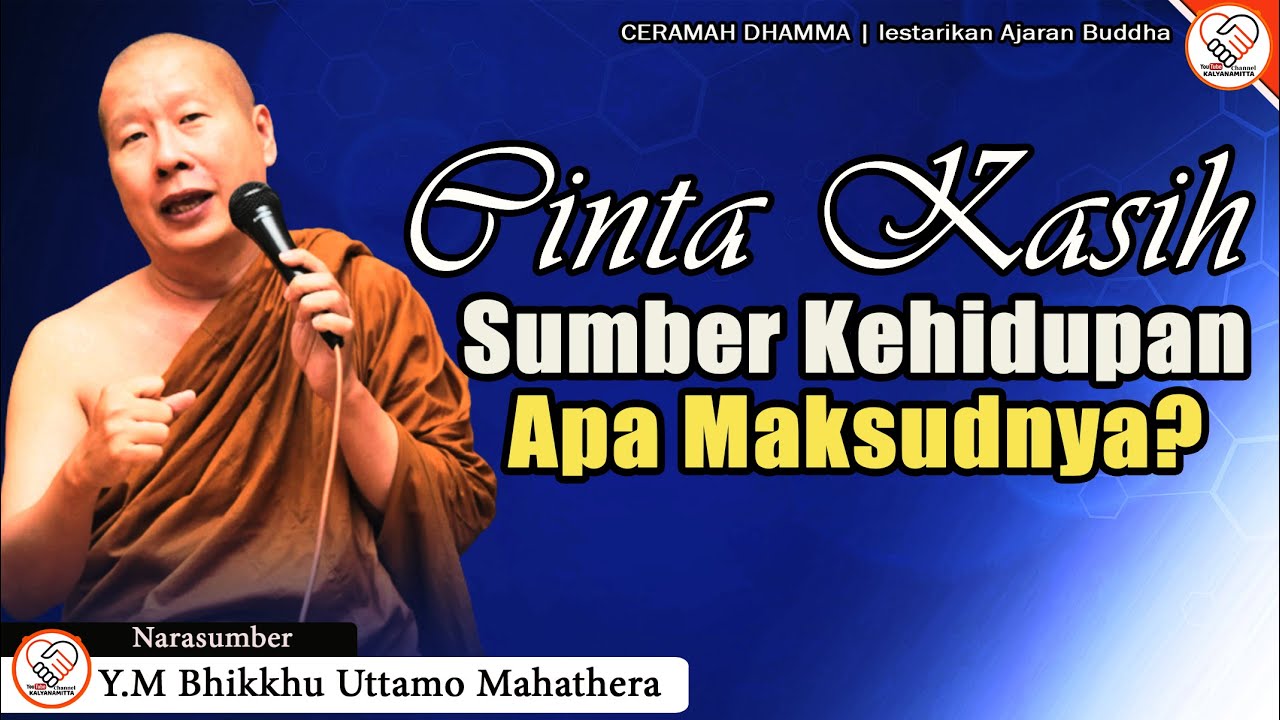 CINTA KASIH SUMBER KEHIDUPAN | Y.M BHIKKHU UTTAMO MAHATHERA || CERAMAH DHAMMA | KALYANAMITTA CHANNEL