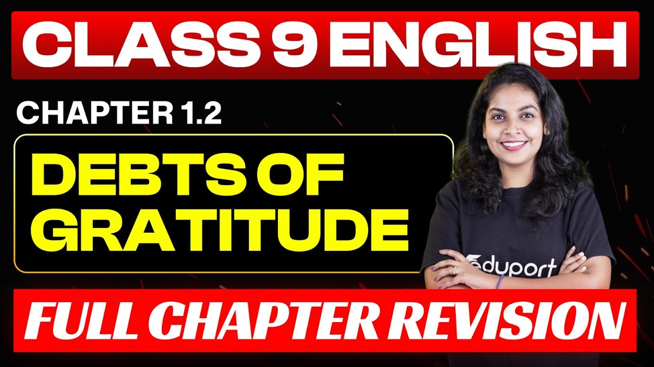 Class 9 | English | 1.2 DEBTS OF GRATITUDE - Full Chapter Revision | Eduport