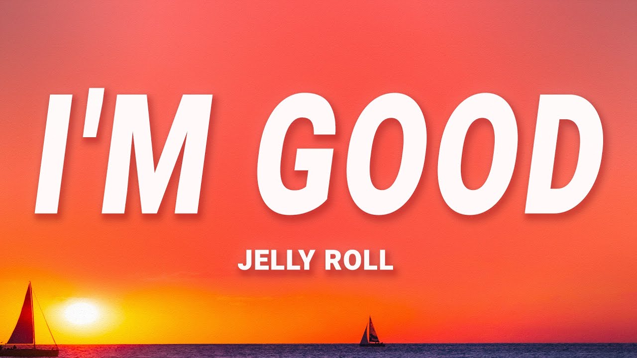 Jelly Roll - I'm Good (Lyrics)