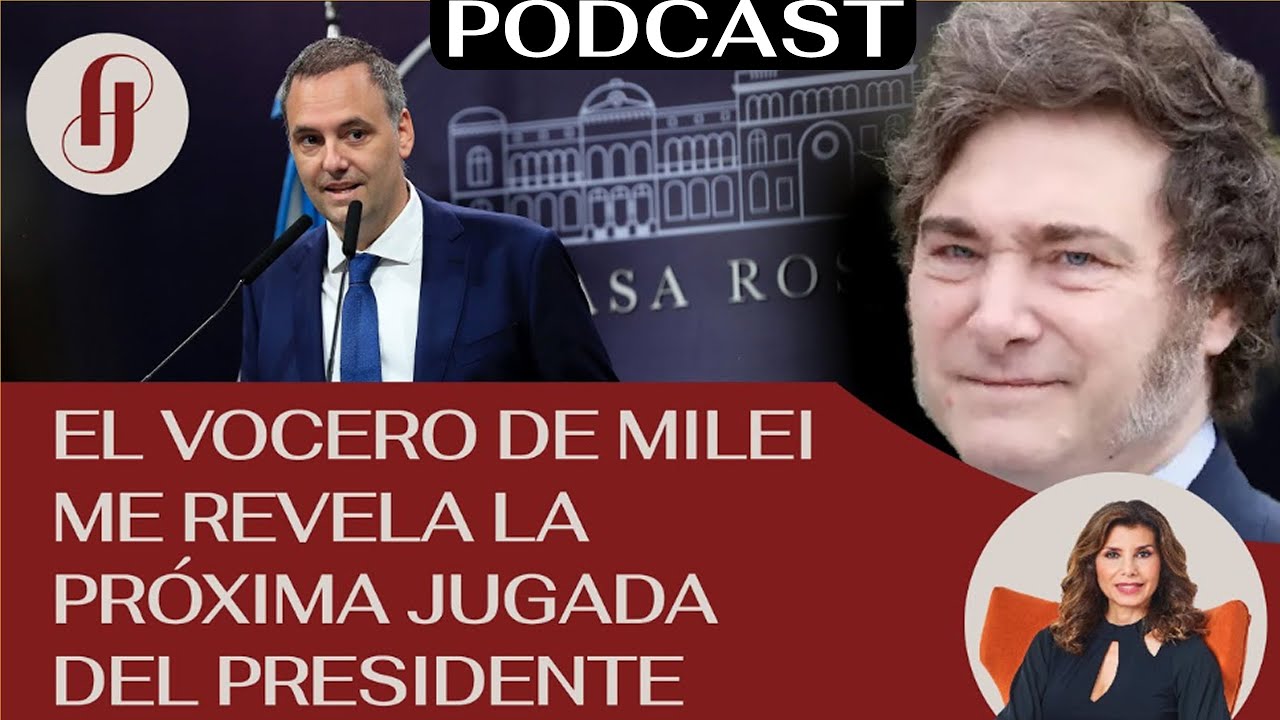 El vocero de Milei me revela la próxima jugada del presidente EP  50 ¿Qué pasó con lo que pasó
