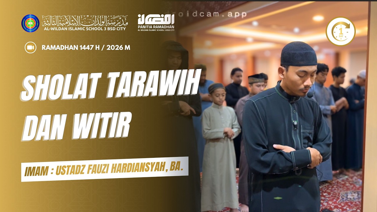 SHALAT TARAWIH DAN WITIR 01 RAMADHAN 1447 H AL- WILDAN ISLAMIC SCHOOL 3 BSD CITY