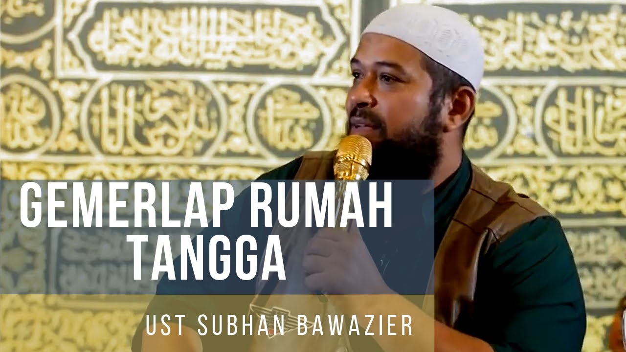 Gemerlap Rumah Tangga | Ust Subhan Bawazier