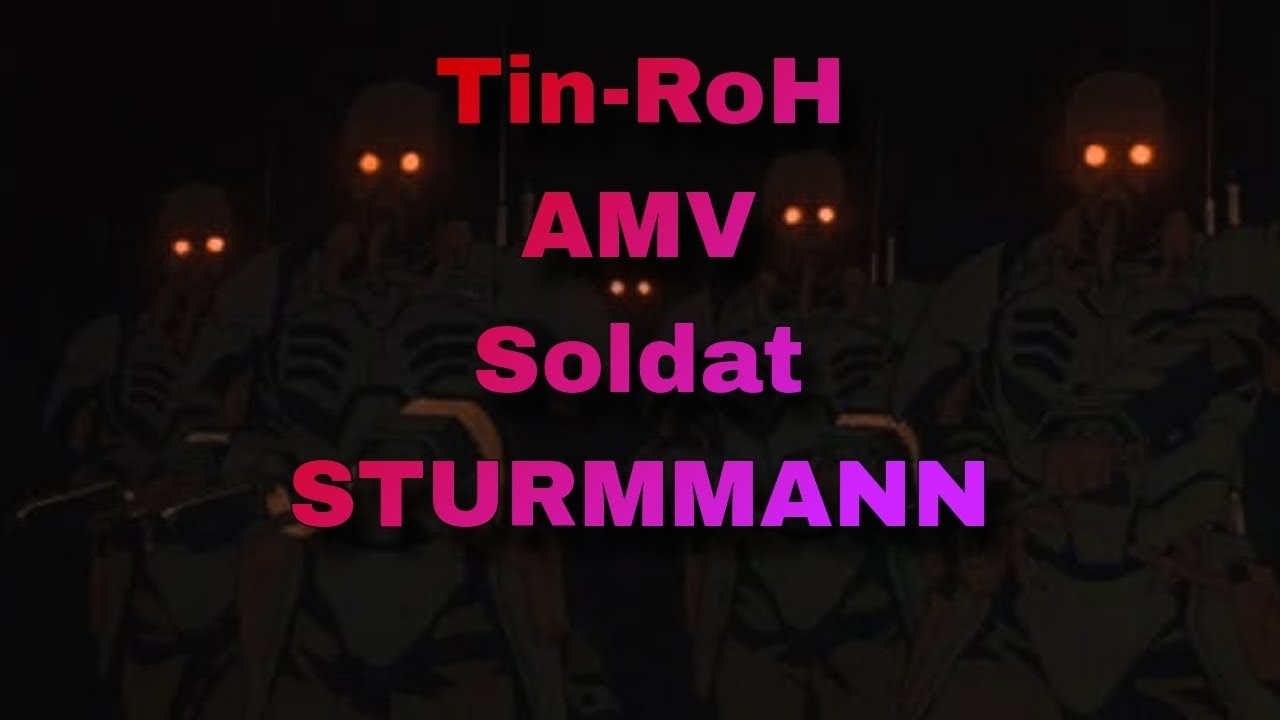 [AMV] Soldat - STURMMANN | Anime Tin-Roh