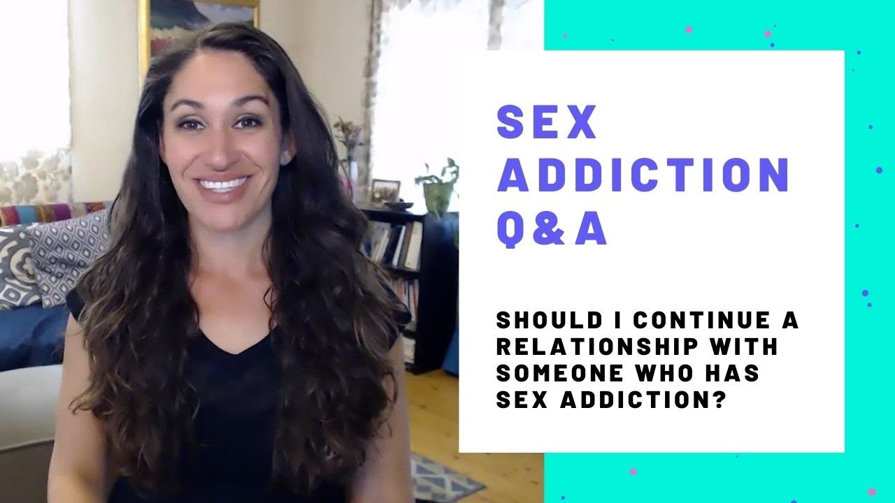 Should I continue a relationship with someone who has sex addiction?