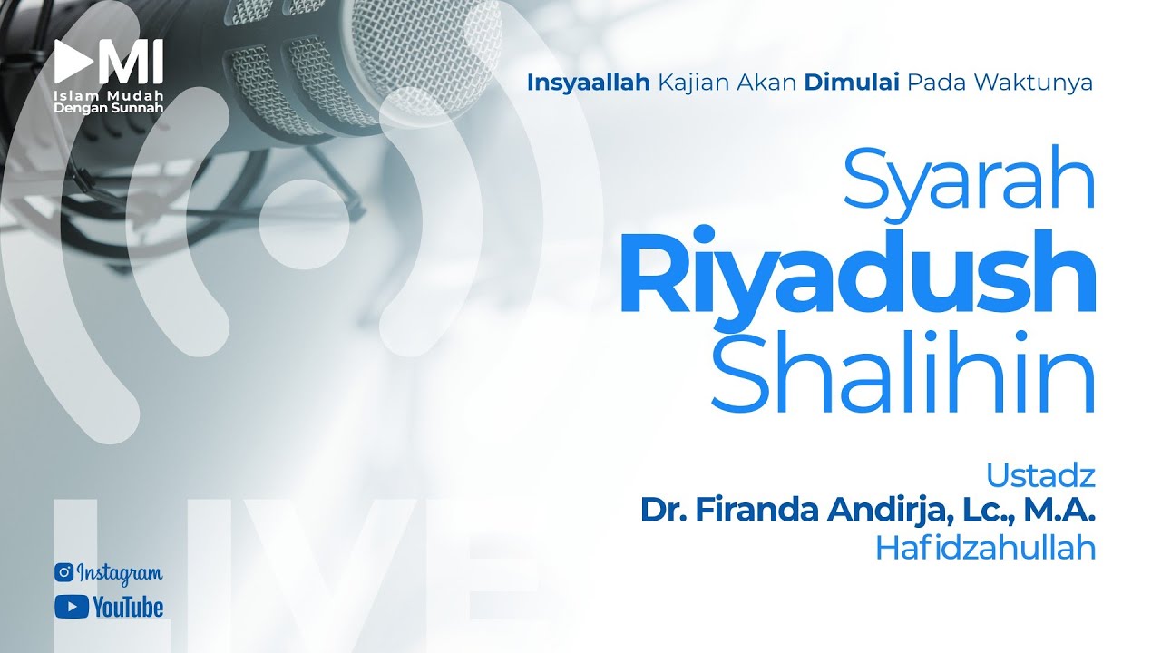 Ustadz Dr. Firanda Andirja, Lc,, M.A, - Kitab Riyadush Shalihin