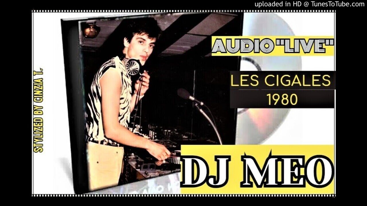 DJ MEO@LES CIGALES del 1980 - AUDIO 
