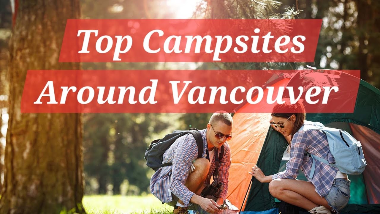 Top Campsites around Vancouver you must Visit #camping #vancouver #nightlife