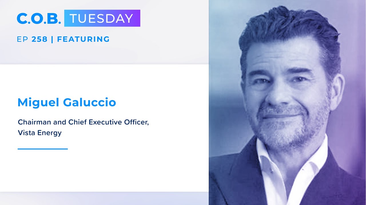 “We Are In Business To Stay In Business” Featuring Miguel Galuccio, Vista Energy