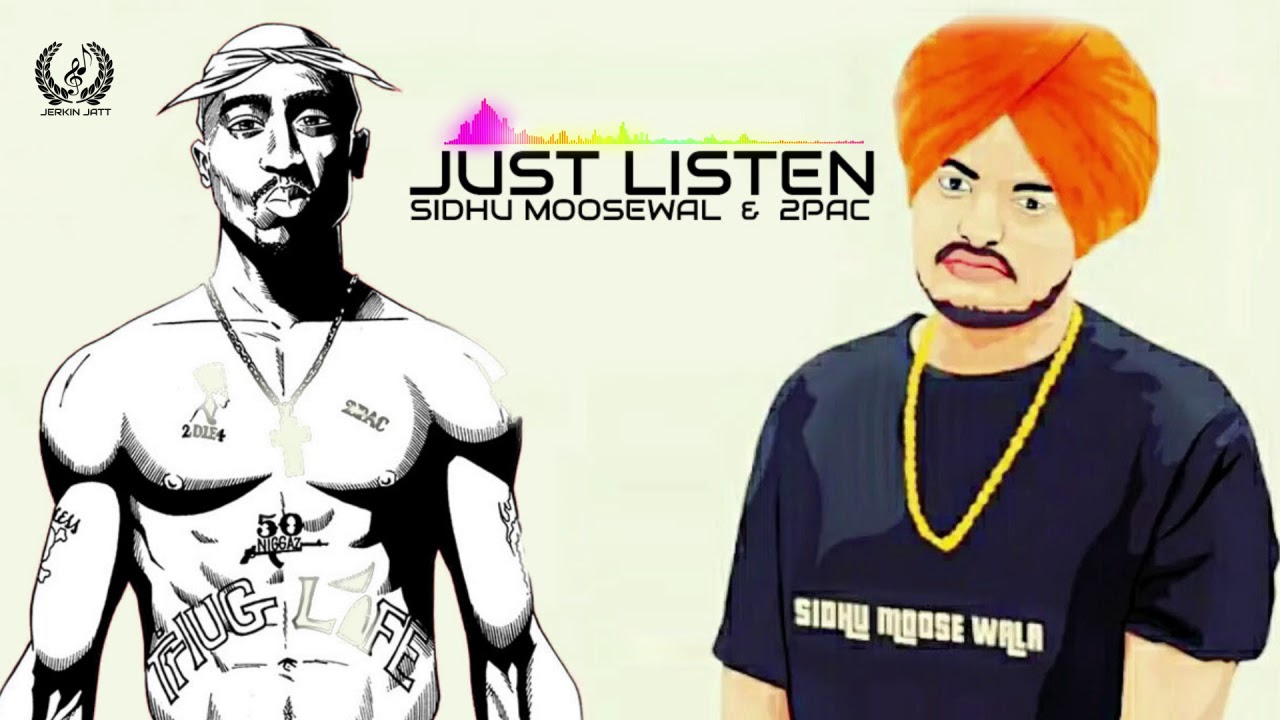 JUST LISTEN  SIDHU MOOSEWALA  & 2 PAC  REMIX (JERKIN JATT )