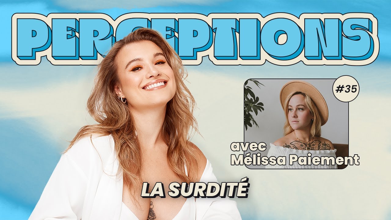 Perceptions #35. La surdité avec Mélissa Paiement