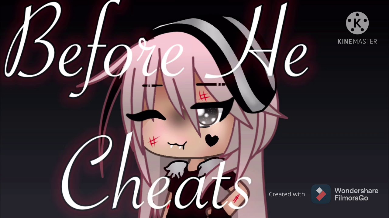 Before He Cheats {glmv}