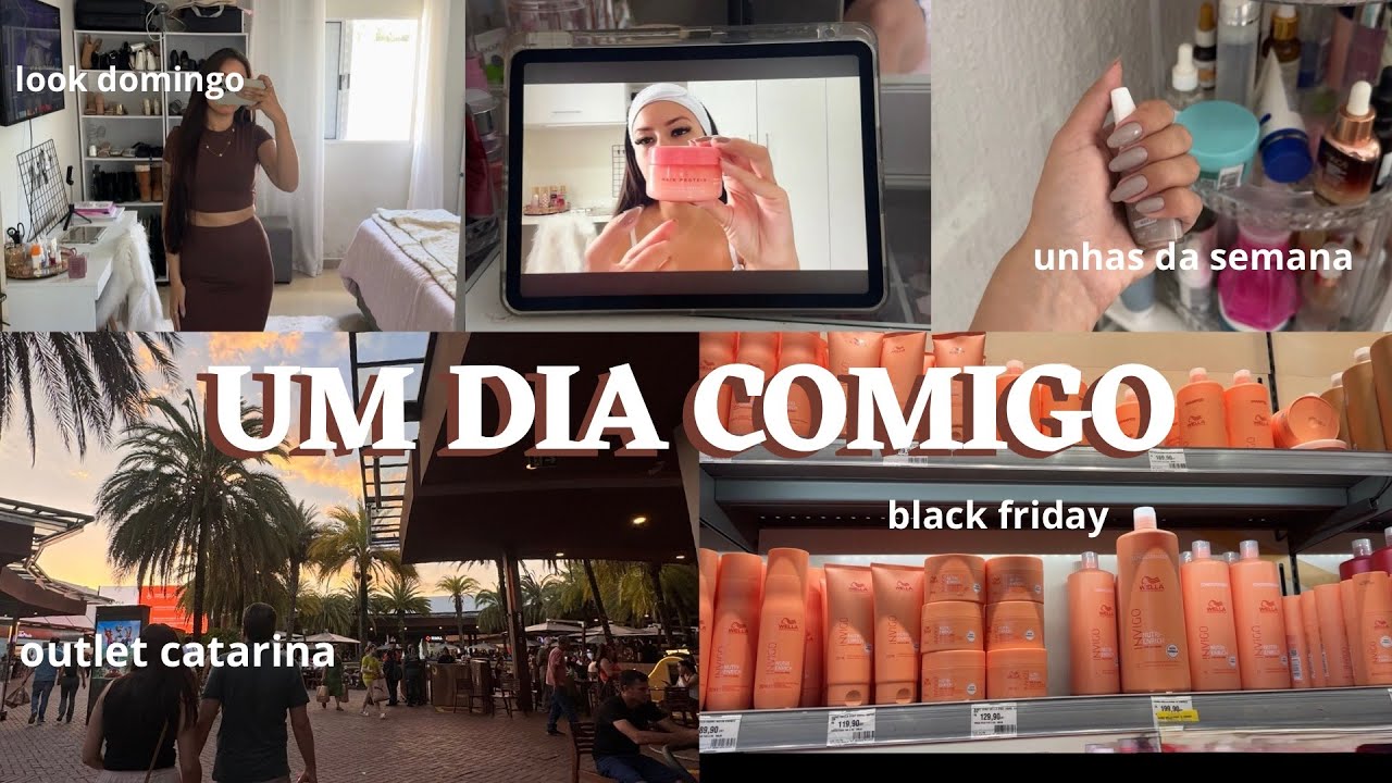UM DIA COMIGO, OUTLET CATARINA, BLACK FRIDAY, UNHAS DA SEMANA E MAIS