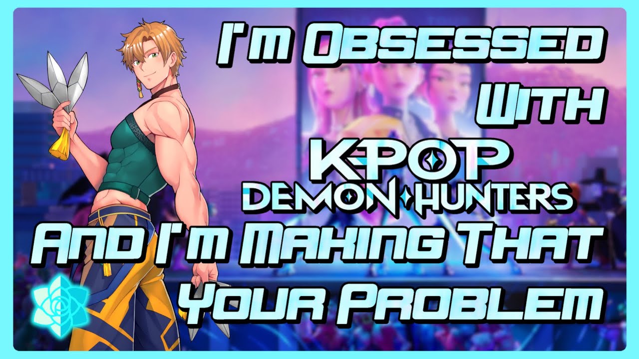 I Have A Lot Of Feeling About K-Pop Demon Hunters & I’m Making That Your Problem