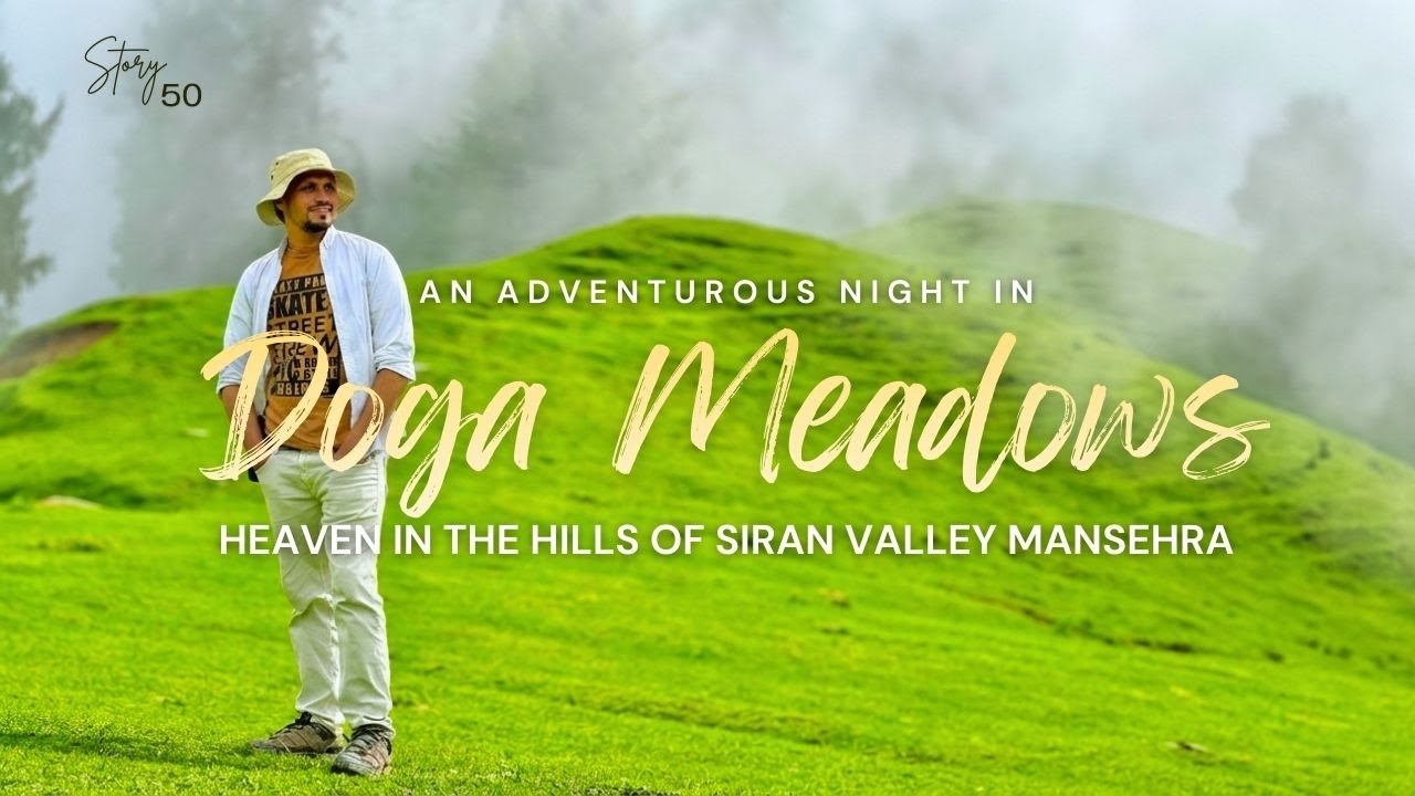 Doga Meadows | A Night Above the Clouds | Siran Valley Adventure | Story 50