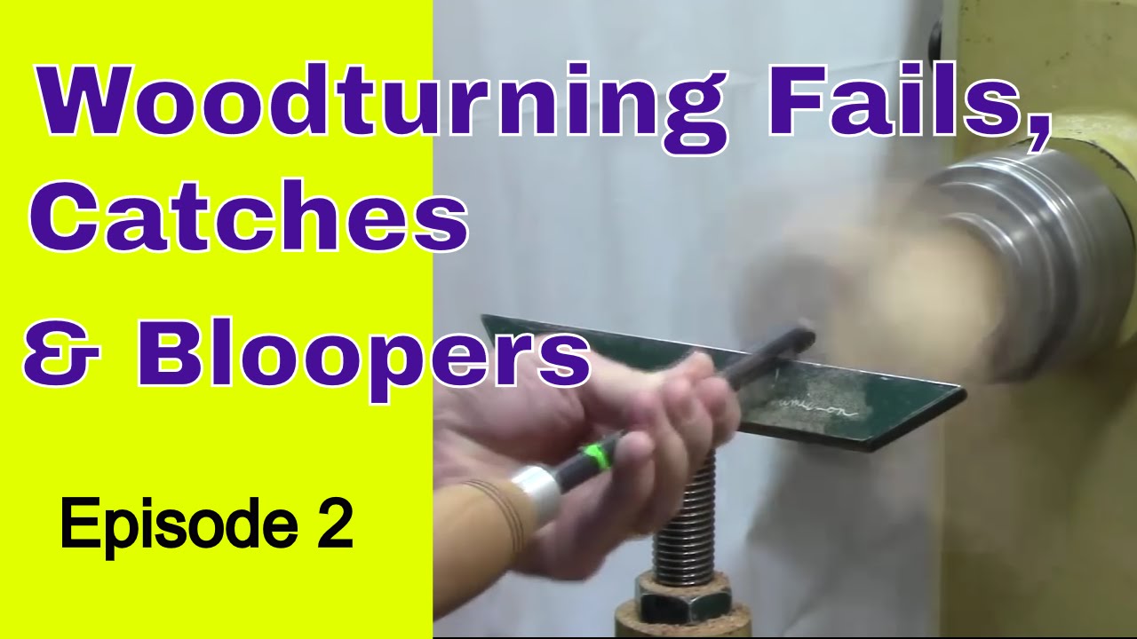 Woodturning Fails, Catches and Bloopers #2