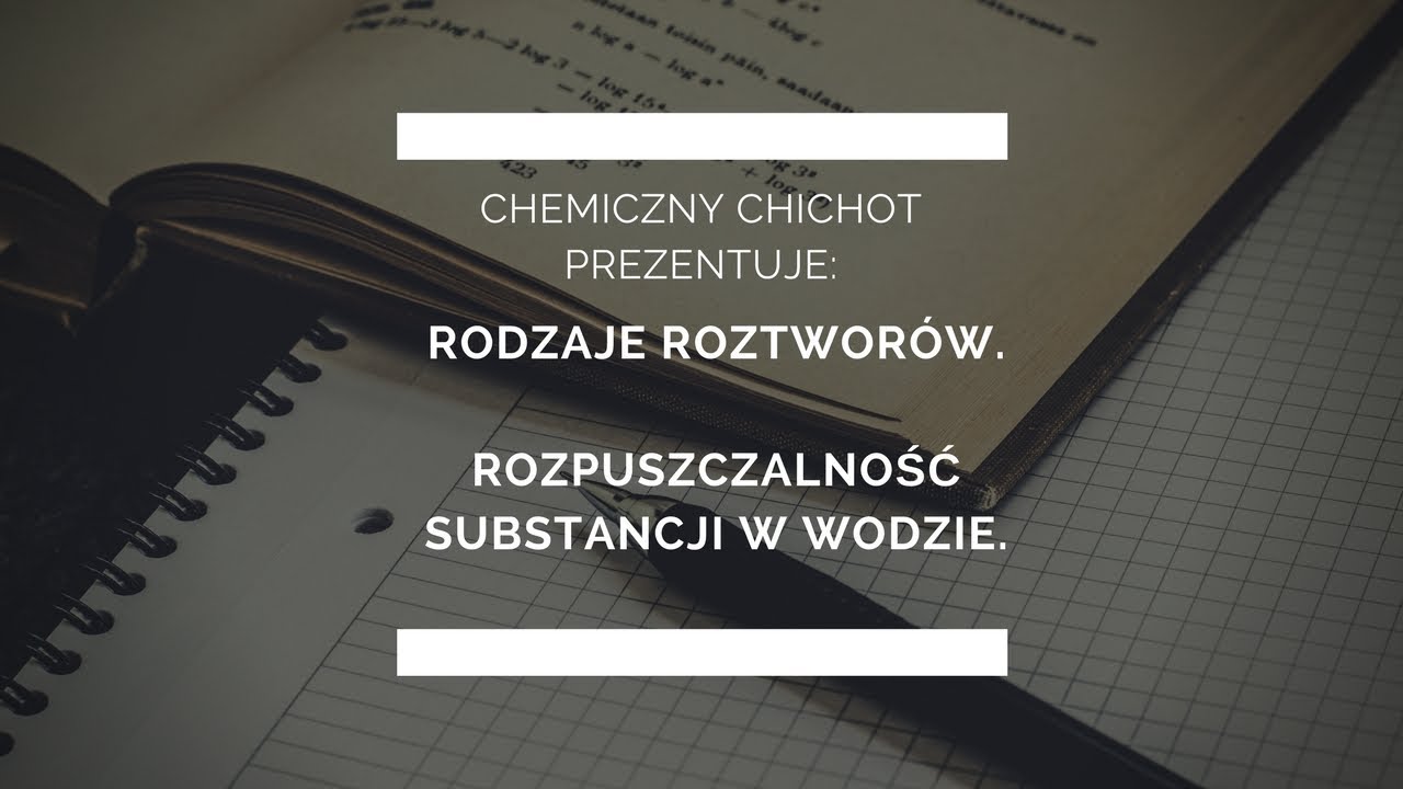 Rodzaje roztworów. Rozpuszczalność substancji w wodzie.