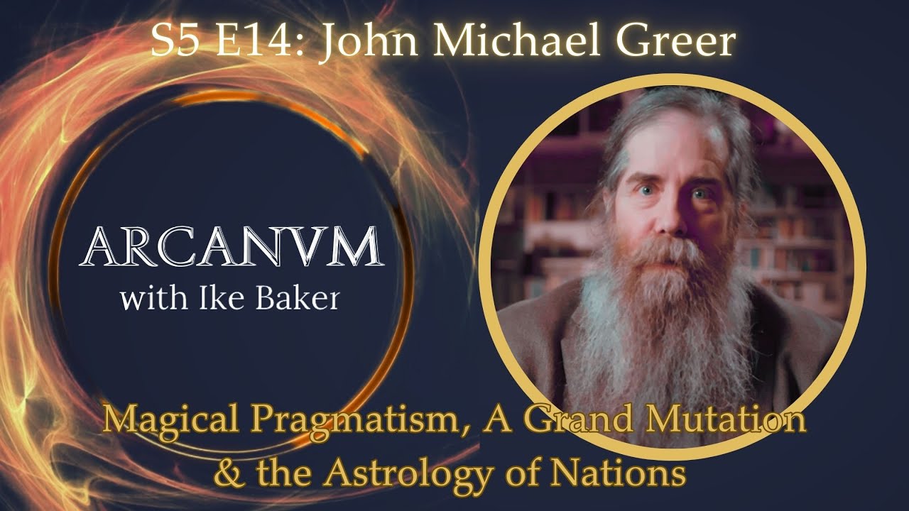 Magical Pragmatism, A Grand Mutation & the Astrology of Nations w. John Michael Greer