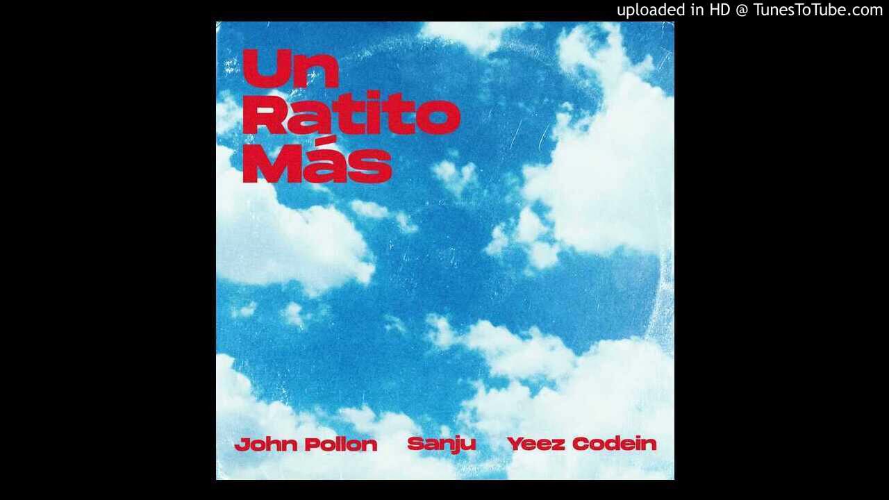 Un Ratito Más - John Pollon, Sanju, Yeez Codein