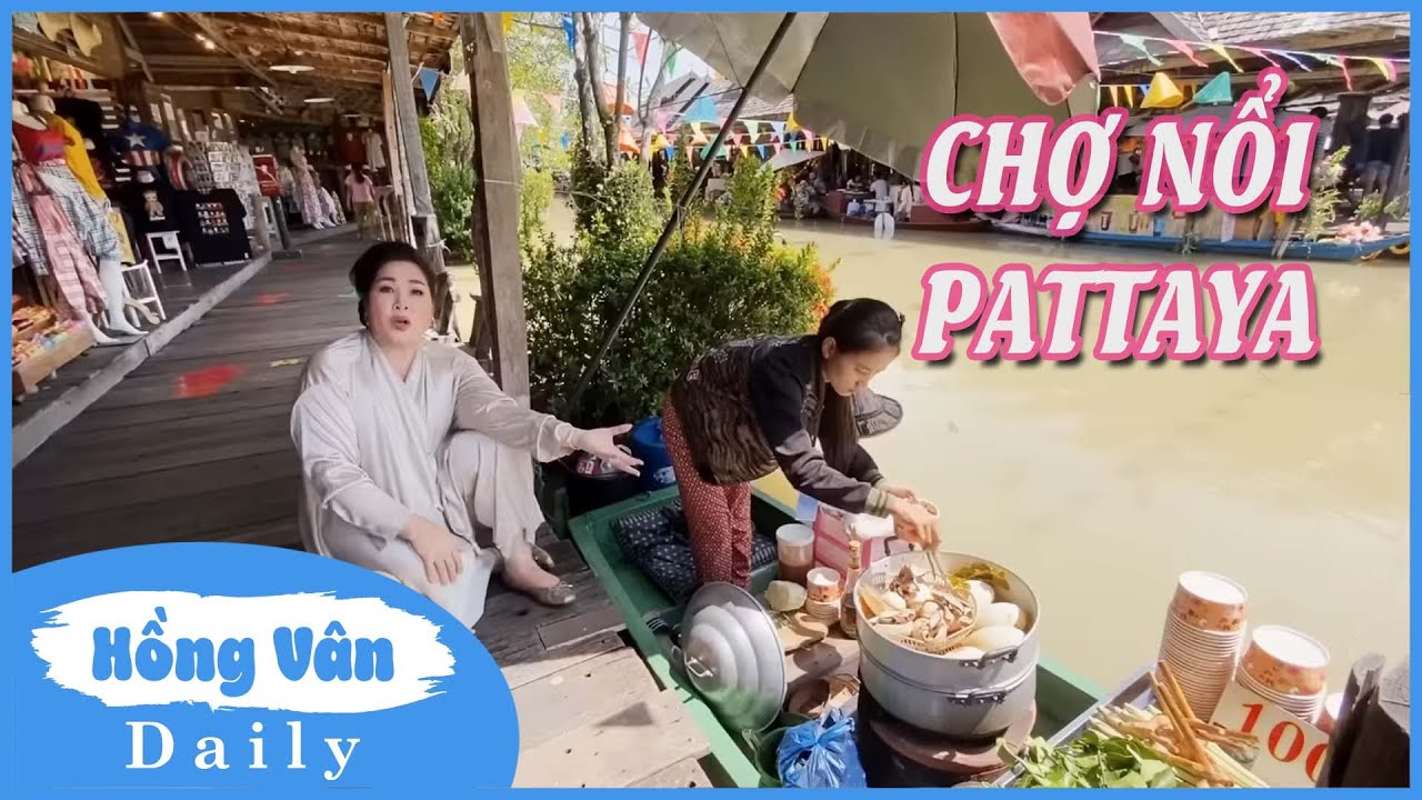 Hồng Vân CÀN QUÉT Ẩm Thực Chợ Nổi Pattaya Thái Lan | Hồng Vân Vlog
