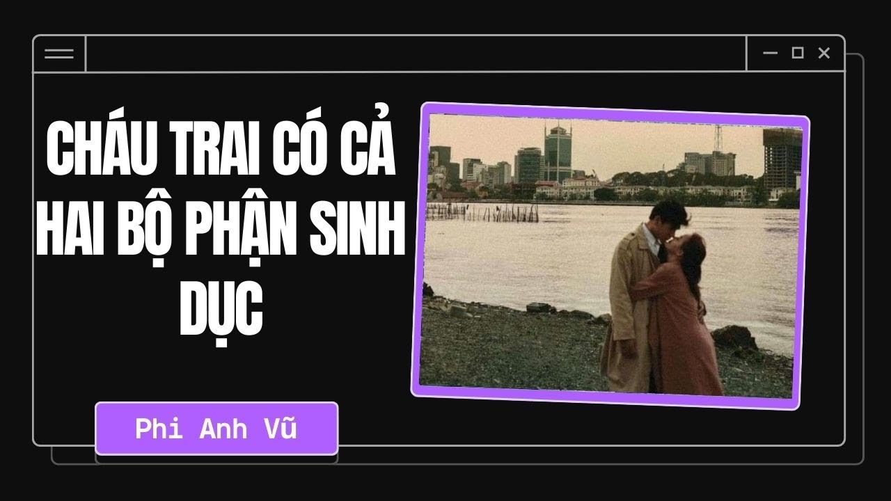 [Truyện Audio] Cháu Trai Có Cả Hai Bộ Phận Sinh Dục | Phi Anh Vũ