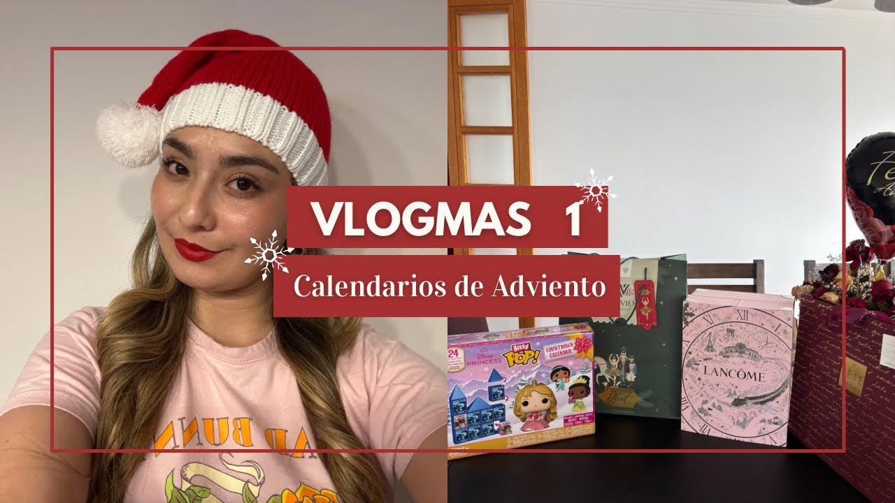 Vlogmas día 1🎄🎅🤶 Calendarios de adviento