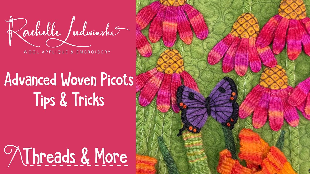 Advanced Woven Picot Stitches: Tips & Tricks for Wool Applique and Embroidery